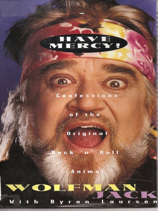 Cover image for Have Mercy!: Confessions of the Original Rock 'n' Roll Animal--Wolfman Jack